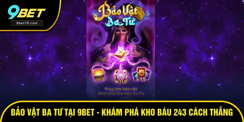 Bảo Vật Ba Tư Tại 9BET - Khám Phá Kho Báu Với 243 Cách Thắng
