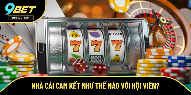 Cam kết của 9bet đối với khách hàng Cam kết của 9bet đối với khách hàng