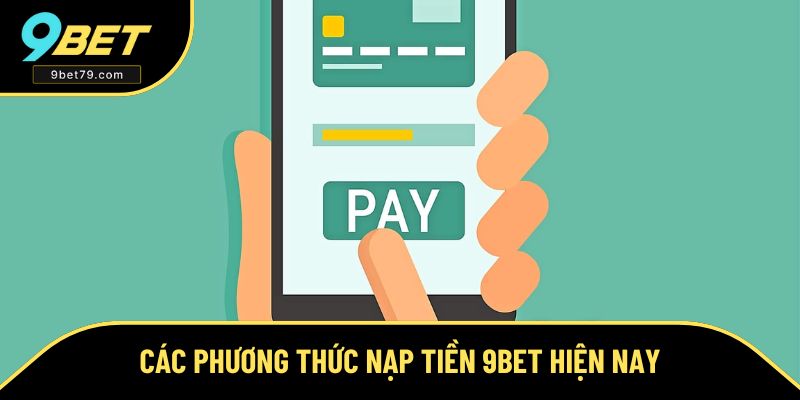 Cập nhật phương thức nạp tiền 9BET Cập nhật phương thức nạp tiền 9BET