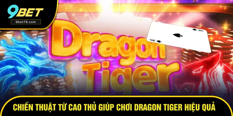 Chiến thuật từ cao thủ giúp chơi hiệu quả Chiến thuật từ cao thủ giúp chơi hiệu quả