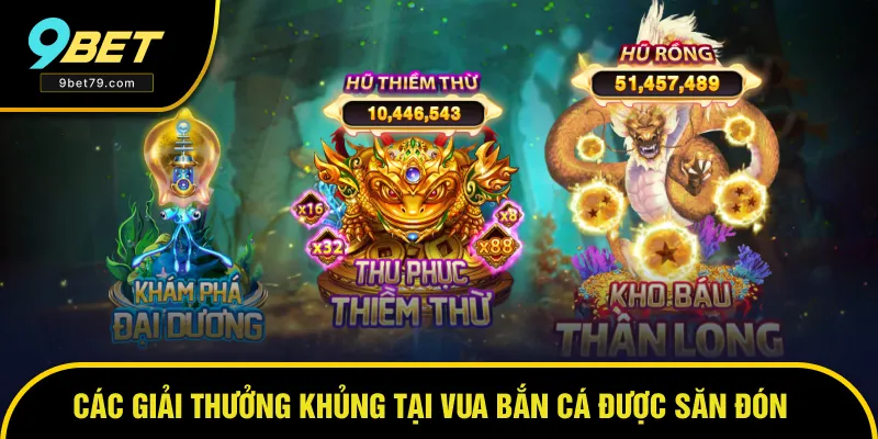 Các giải thưởng tại vua bắn cá cực khủng Các giải thưởng tại vua bắn cá cực khủng