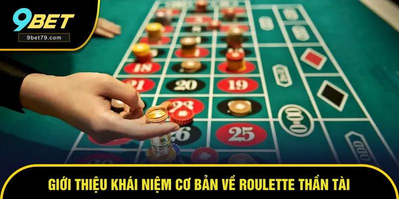 Giới thiệu cơ bản về Roulette Thần Tài Giới thiệu cơ bản về Roulette Thần Tài