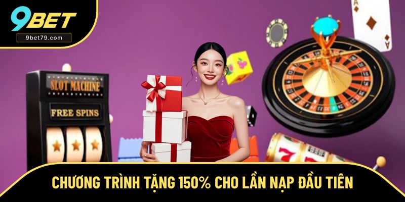 Khuyến mãi tặng thêm 150% cho lần nạp đầu Khuyến mãi tặng thêm 150% cho lần nạp đầu