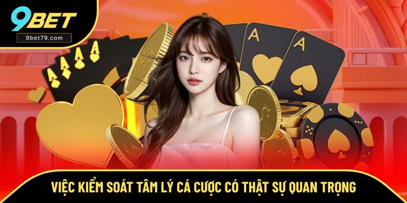 Kiểm soát tâm lý cá cược giúp đưa ra quyết định vào tiền chuẩn Kiểm soát tâm lý cá cược giúp đưa ra quyết định vào tiền chuẩn