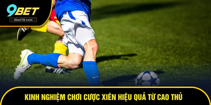 Kinh nghiệm giúp chơi hiệu quả từ cao thủ Kinh nghiệm giúp chơi hiệu quả từ cao thủ