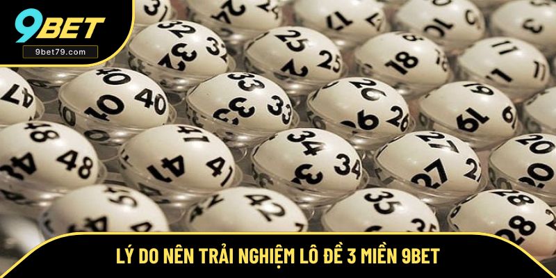 Lô đề 3 miền mở ra trải nghiệm đầy thú vị Lô đề 3 miền mở ra trải nghiệm đầy thú vị