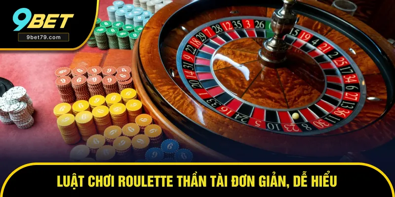 Luật chơi Roulette đơn giản giúp bạn dễ nắm Luật chơi Roulette đơn giản giúp bạn dễ nắm