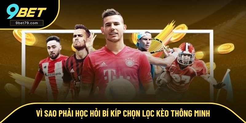 Lý do nên học bí kíp chọn lọc kèo thông minh từ chuyên gia Lý do nên học bí kíp chọn lọc kèo thông minh từ chuyên gia
