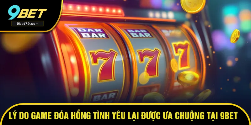 Lý do game được ưa chuộng tại 9BET Lý do game được ưa chuộng tại 9BET