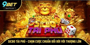 Sicbo Tài Phú - Chọn Cược Chuẩn Đổi Đời Với Thưởng Cực Lớn