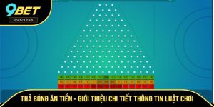 Thả Bóng Ăn Tiền - Giới Thiệu Chi Tiết Luật Chơi Tại 9BET