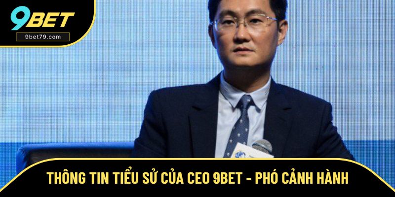Tiểu sử về Phó Cảnh Hành - CEO 9BET Tiểu sử về Phó Cảnh Hành - CEO 9BET